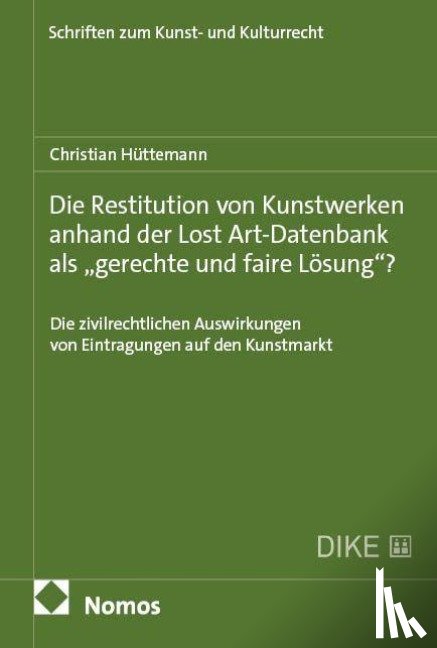 Hüttemann, Christian - Die Restitution von Kunstwerken anhand der Lost Art-Datenbank als "gerechte und faire Lösung"?