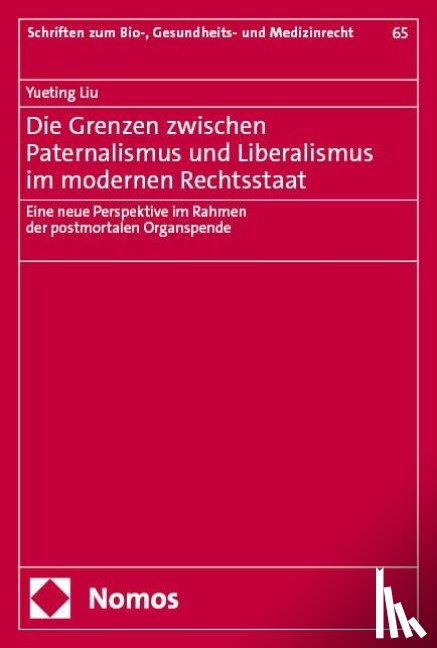 Liu, Yueting - Die Grenzen zwischen Paternalismus und Liberalismus im modernen Rechtsstaat