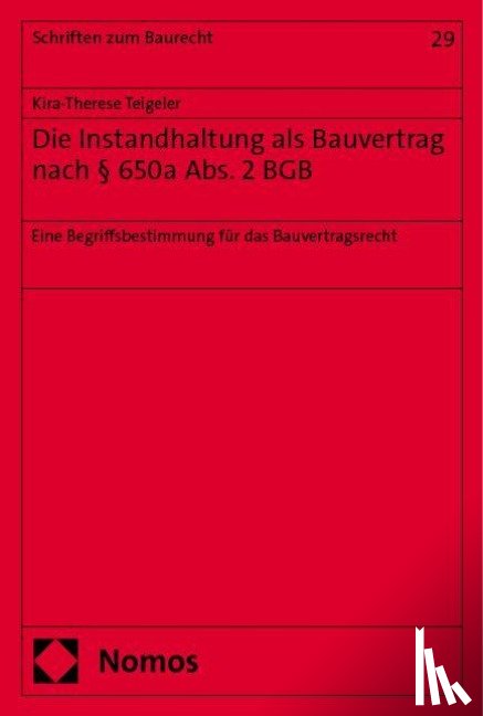 Teigeler, Kira-Therese - Die Instandhaltung als Bauvertrag nach § 650a Abs. 2 BGB