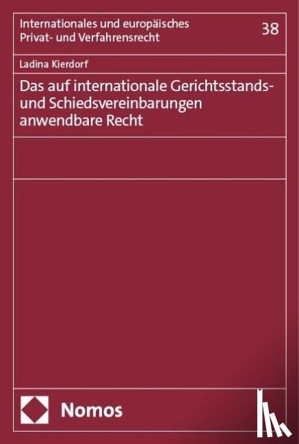 Kierdorf, Ladina - Das auf internationale Gerichtsstands- und Schiedsvereinbarungen anwendbare Recht