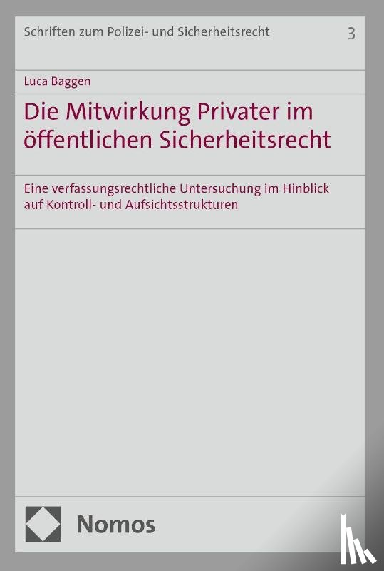 Baggen, Luca - Die Mitwirkung Privater im öffentlichen Sicherheitsrecht