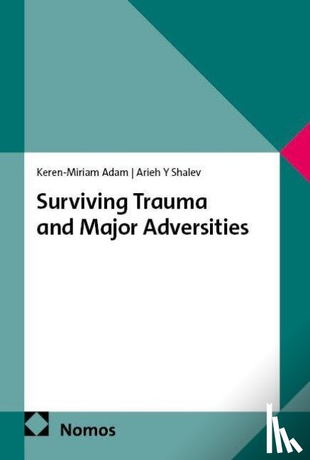 Adam, Keren-Miriam, Shalev, Arieh Y - Surviving Trauma and Major Adversities