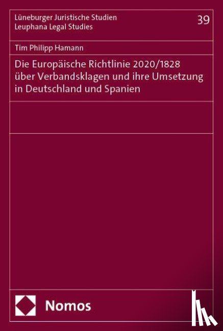 Hamann, Tim Philipp - Die Europäische Richtlinie 2020/1828 über Verbandsklagen und ihre Umsetzung in Deutschland und Spanien