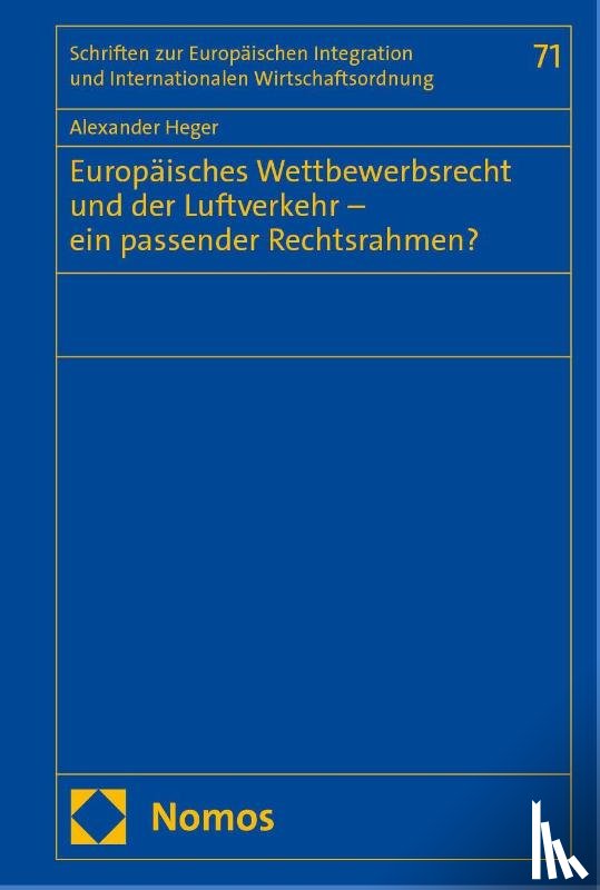 Heger, Alexander - Europäisches Wettbewerbsrecht und der Luftverkehr - ein passender Rechtsrahmen?