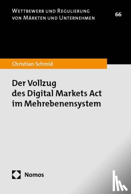 Schmid, Christian - Der Vollzug des Digital Markets Act im Mehrebenensystem