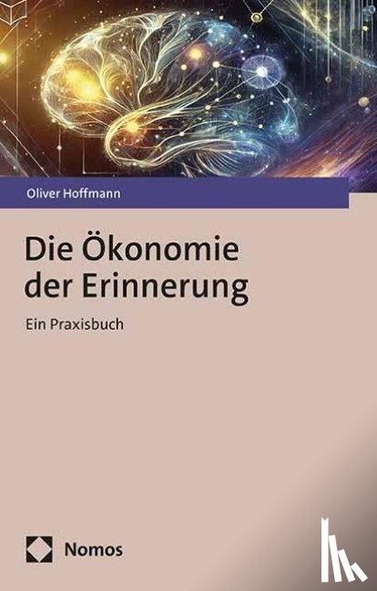 Hoffmann, Oliver - Die Ökonomie der Erinnerung