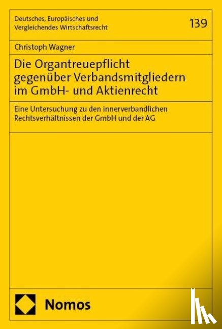 Wagner, Christoph - Die Organtreuepflicht gegenüber Verbandsmitgliedern im GmbH- und Aktienrecht