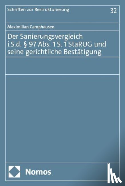 Camphausen, Maximilian - Der Sanierungsvergleich i.S.d. § 97 Abs. 1 S. 1 StaRUG und seine gerichtliche Bestätigung