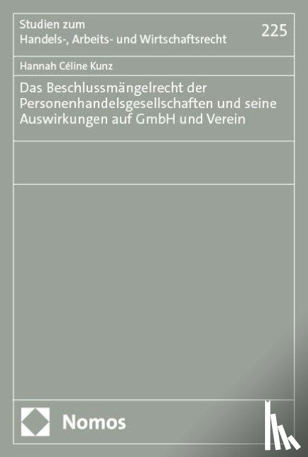 Kunz, Hannah Céline - Das Beschlussmängelrecht der Personenhandelsgesellschaften und seine Auswirkungen auf GmbH und Verein