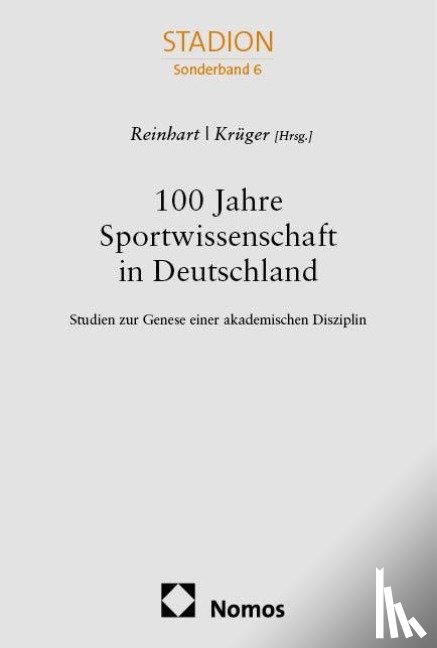  - 100 Jahre Sportwissenschaft in Deutschland - Studien zur Genese einer akademischen Disziplin