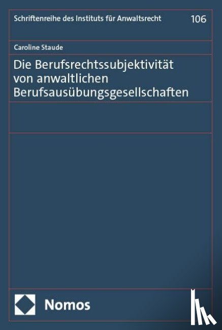Staude, Caroline - Die Berufsrechtssubjektivität von anwaltlichen Berufsausübungsgesellschaften