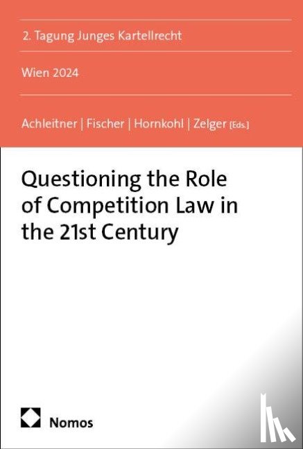  - Questioning the Role of Competition Law in the 21st Century