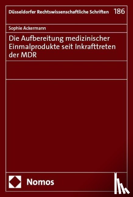 Ackermann, Sophie - Die Aufbereitung medizinischer Einmalprodukte seit Inkrafttreten der MDR