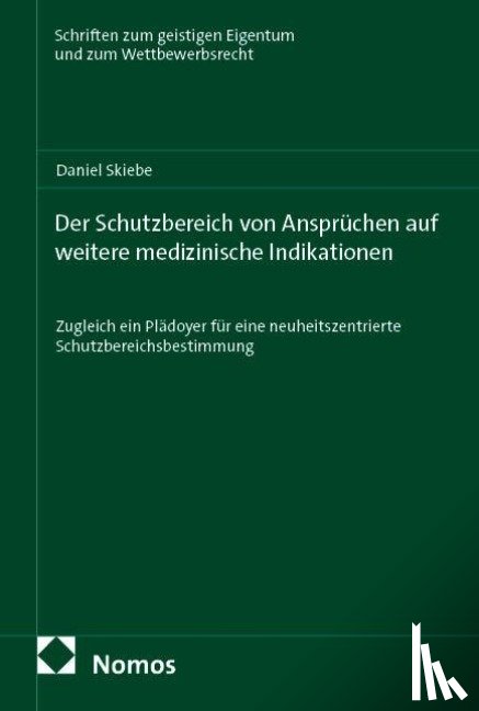 Skiebe, Daniel - Der Schutzbereich von Ansprüchen auf weitere medizinische Indikationen