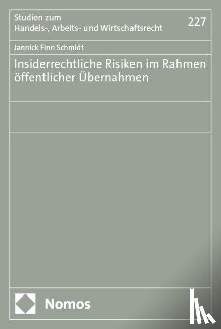 Schmidt, Jannick Finn - Insiderrechtliche Risiken im Rahmen öffentlicher Übernahmen
