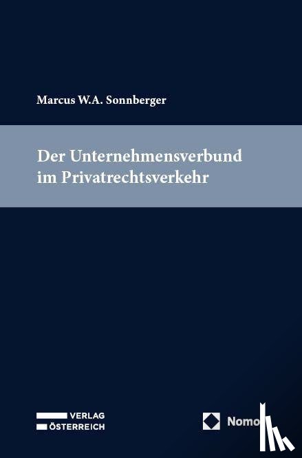 Sonnberger, Marcus W. A. - Der Unternehmensverbund im Privatrechtsverkehr