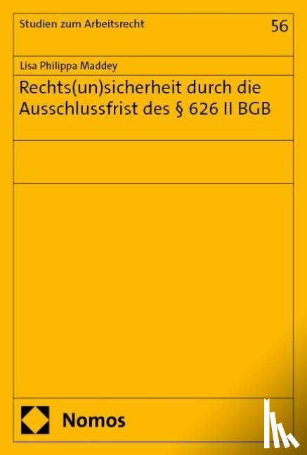 Maddey, Lisa Philippa - Rechts(un)sicherheit durch die Ausschlussfrist des § 626 II BGB