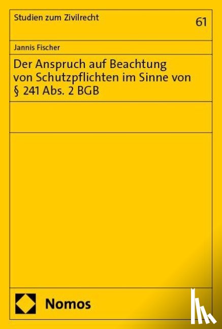 Fischer, Jannis - Der Anspruch auf Beachtung von Schutzpflichten im Sinne von § 241 Abs. 2 BGB