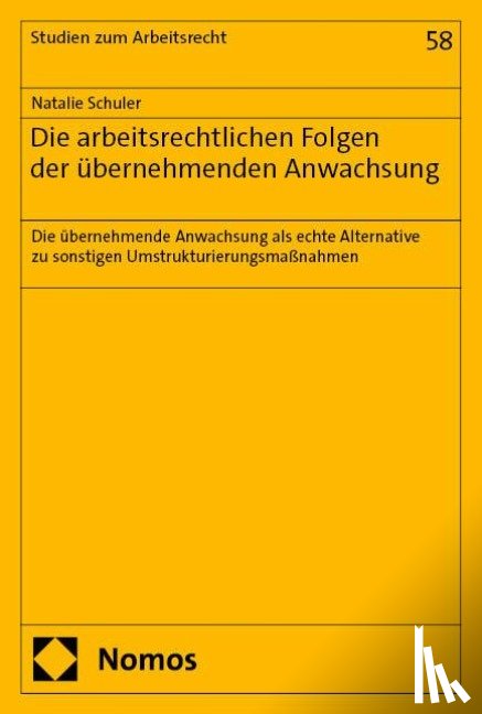 Schuler, Natalie - Die arbeitsrechtlichen Folgen der übernehmenden Anwachsung
