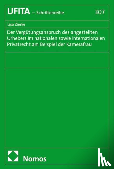 Zierke, Lisa - Die Vergütungsansprüche des angestellten Urhebers im nationalen sowie internationalen Privatrecht am Beispiel der Kamerafrau