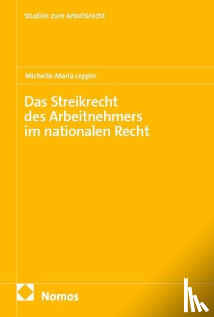 Leppin, Michelle-Maria - Das Streikrecht des Arbeitnehmers im nationalen Recht