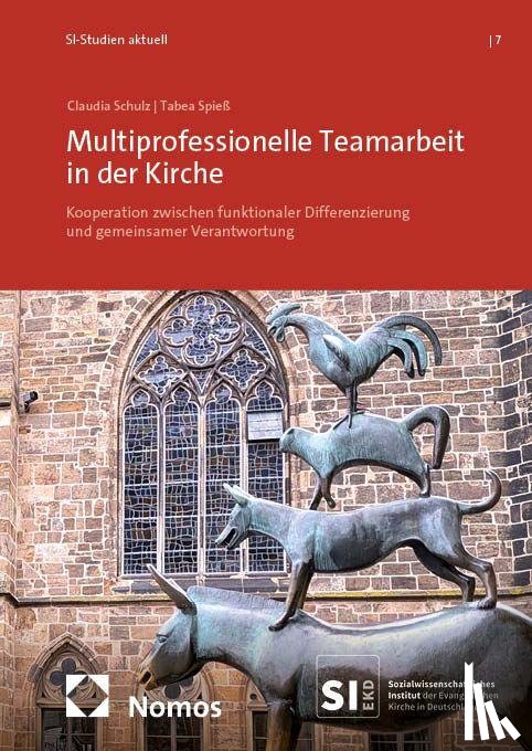 Schulz, Claudia, Spieß, Tabea - Multiprofessionelle Teamarbeit in der Kirche