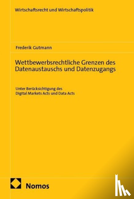 Gutmann, Frederik - Wettbewerbsrechtliche Grenzen des Datenaustauschs und Datenzugangs