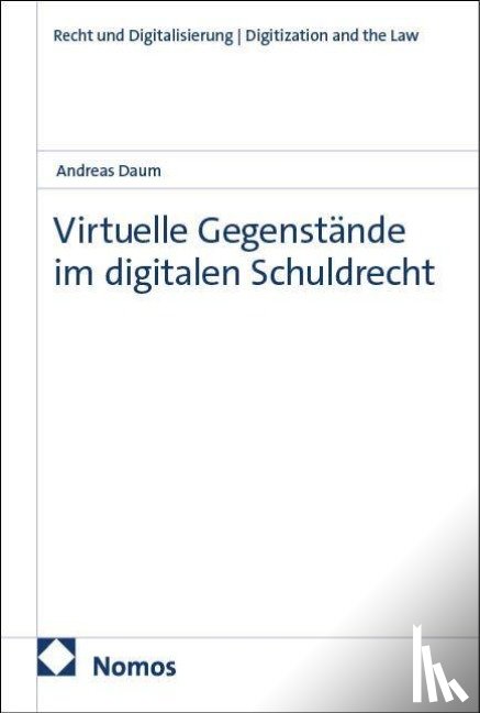 Daum, Andreas - Virtuelle Gegenstände im digitalen Schuldrecht