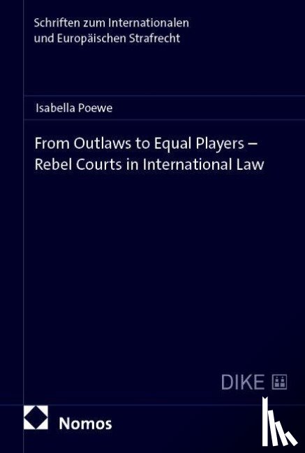 Poewe, Isabella - From Outlaws to Equal Players - Rebel Courts in International Law