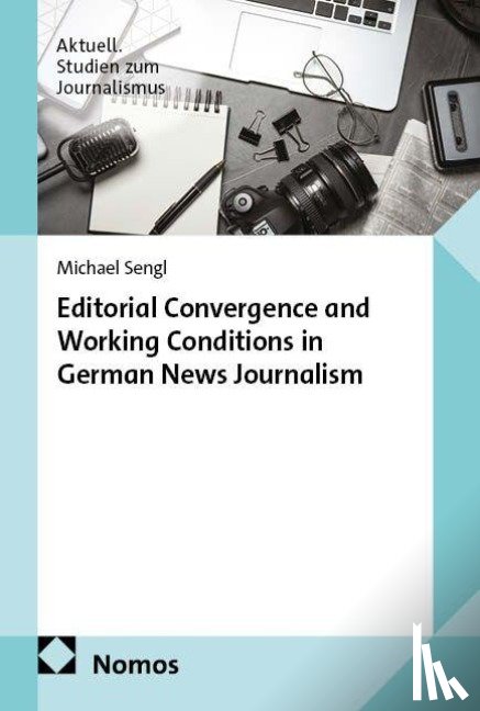 Sengl, Michael - Editorial Convergence and Working Conditions in German News Journalism