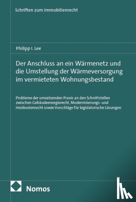 Lee, Philipp I. - Der Anschluss an ein Wärmenetz und die Umstellung der Wärmeversorgung im vermieteten Wohnungsbestand