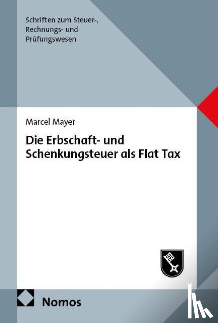 Mayer, Marcel - Die Erbschaft- und Schenkungsteuer als Flat Tax