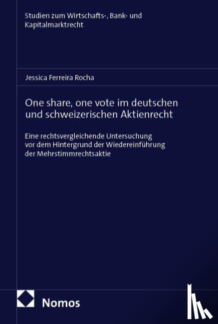 Ferreira Rocha, Jessica - One share, one vote im deutschen und schweizerischen Aktienrecht
