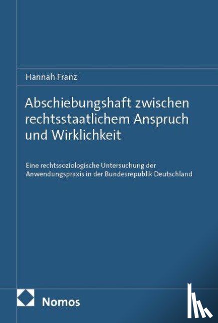 Franz, Hannah - Abschiebungshaft zwischen rechtsstaatlichem Anspruch und Wirklichkeit