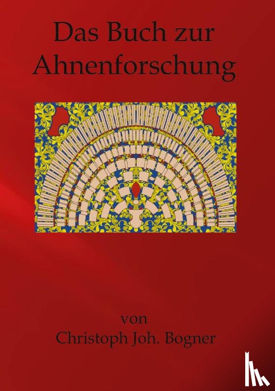Bogner, Christoph Johannes - Das Buch zur Ahnenforschung