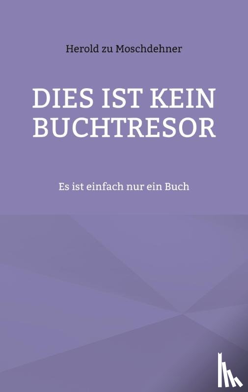 Zu Moschdehner, Herold - Dies ist kein Buchtresor
