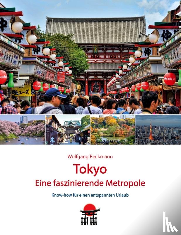 Beckmann, Wolfgang - Tokyo - Eine faszinierende Metropole