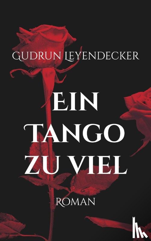 Leyendecker, Gudrun - Ein Tango zu viel