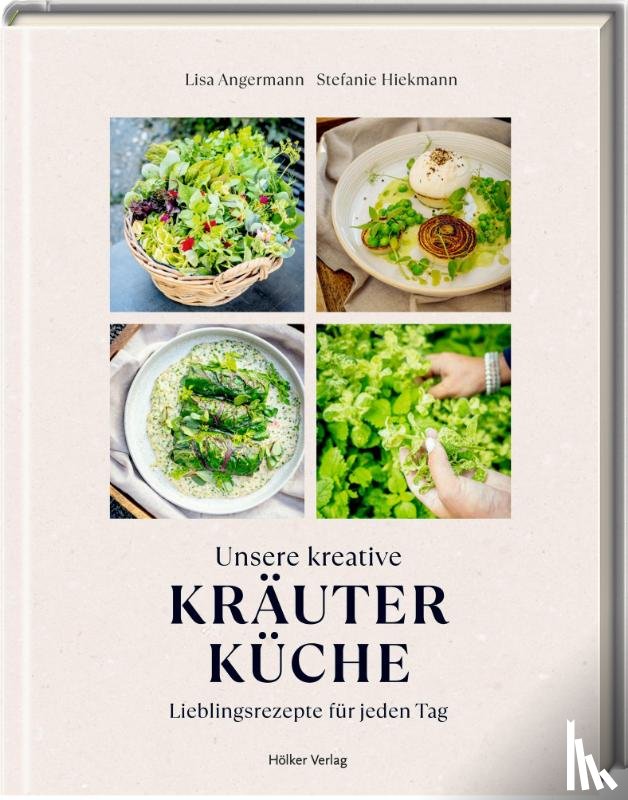 Angermann, Lisa, Hiekmann, Stefanie - Unsere kreative Kräuterküche