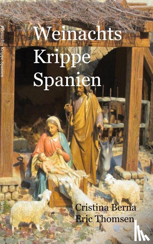 Berna, Cristina, Thomsen, Eric - Weihnachtskrippe Spanien