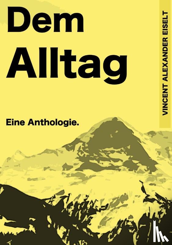 Eiselt, Vincent Alexander - Dem Alltag