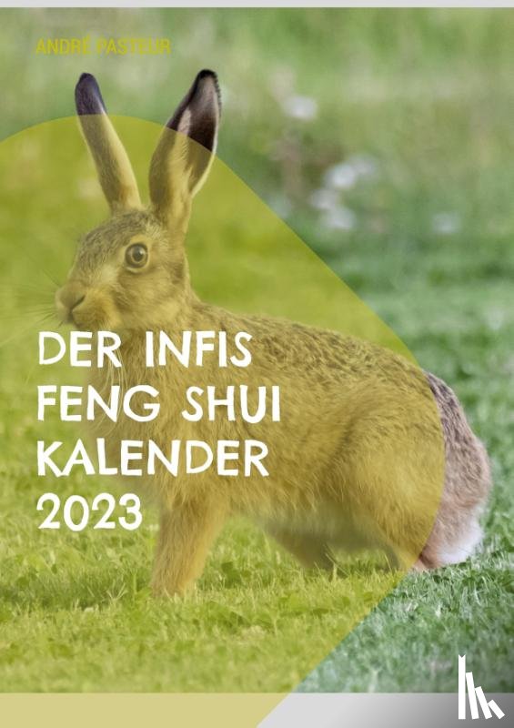 Pasteur, Andre - Der Infis Feng Shui Kalender 2023