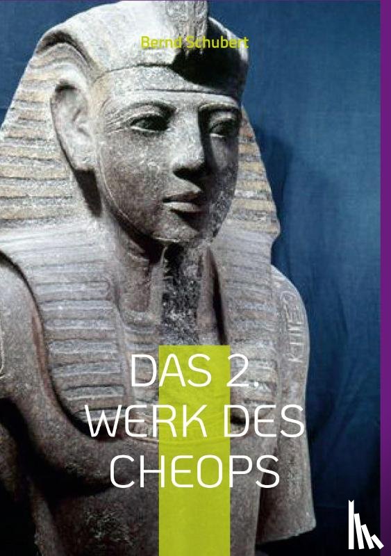 Schubert, Bernd - Das 2. Werk des Cheops