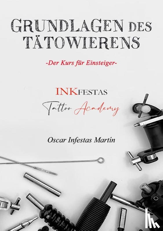 Infestas Martin, Oscar - Grundlagen des Tätowierens