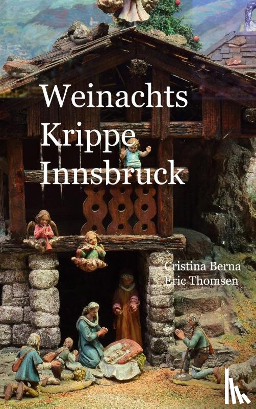 Berna, Cristina, Thomsen, Eric - Weihnachtskrippe Innsbruck