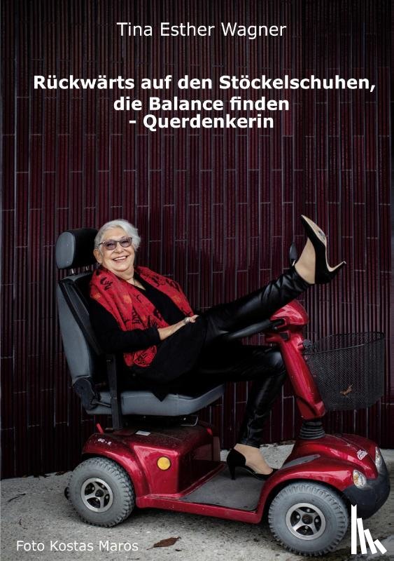 Wagner, Tina Esther - Rückwärts auf den Stöckelschuhen, die Balance finden - Querdenkerin