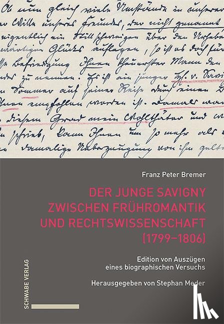 Bremer, Franz Peter - Der junge Savigny zwischen Frühromantik und Rechtswissenschaft (1799-1806)