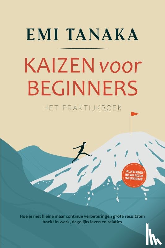 Tanaka, Emi - Kaizen voor beginners – Het praktijkboek: Hoe je met kleine maar continue verbeteringen grote resultaten boekt in werk, dagelijks leven en relaties – inclusief de 5S-methode voor meer succes en praktijkoefeningen