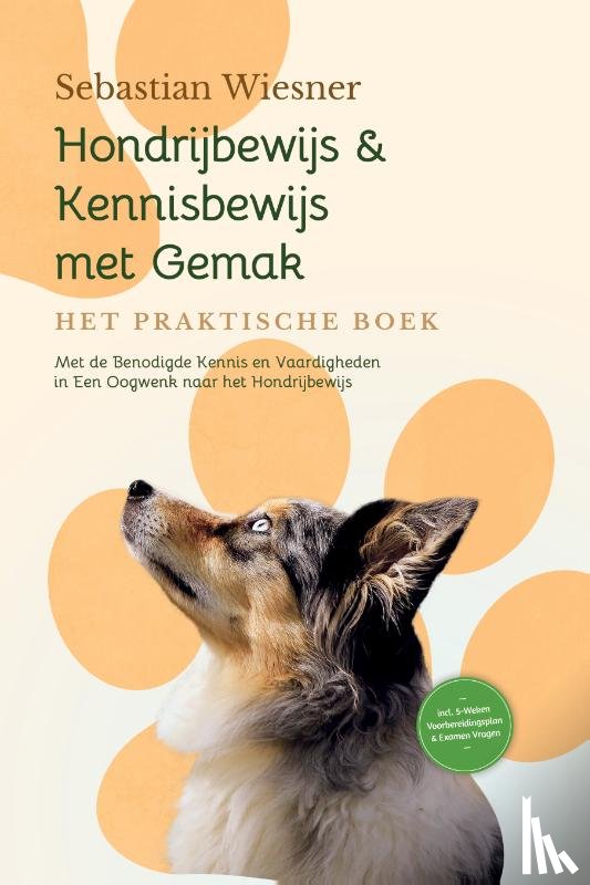 Wiesner, Sebastian - Hondrijbewijs & Kennisbewijs met Gemak – Het Praktische Boek: Met de Benodigde Kennis en Vaardigheden in Een Oogwenk naar het Hondrijbewijs | Inclusief 5-Weken Voorbereidingsplan & Examen Vragen