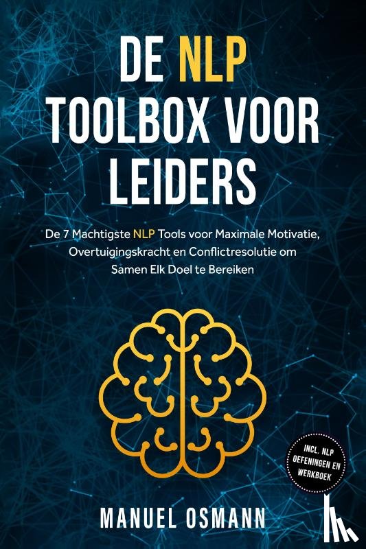 Osmann, Manuel - De NLP Toolbox voor Leiders: De 7 Machtigste NLP Tools voor Maximale Motivatie, Overtuigingskracht en Conflictresolutie om Samen Elk Doel te Bereiken – inclusief NLP Oefeningen en Werkboek